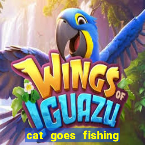 cat goes fishing free download